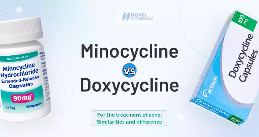 Difference Between Doxycycline and Minocycline