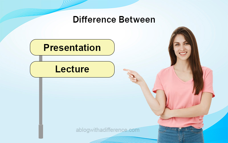 Difference Between Presentation and Lecture