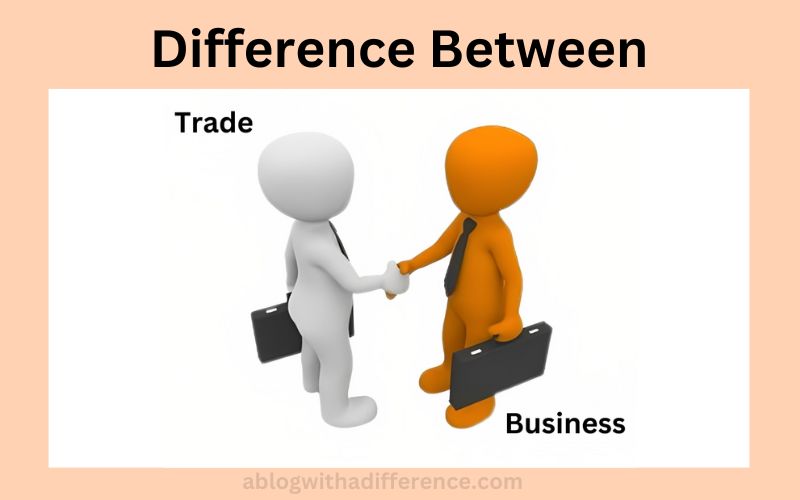 Difference Between Trade and Business