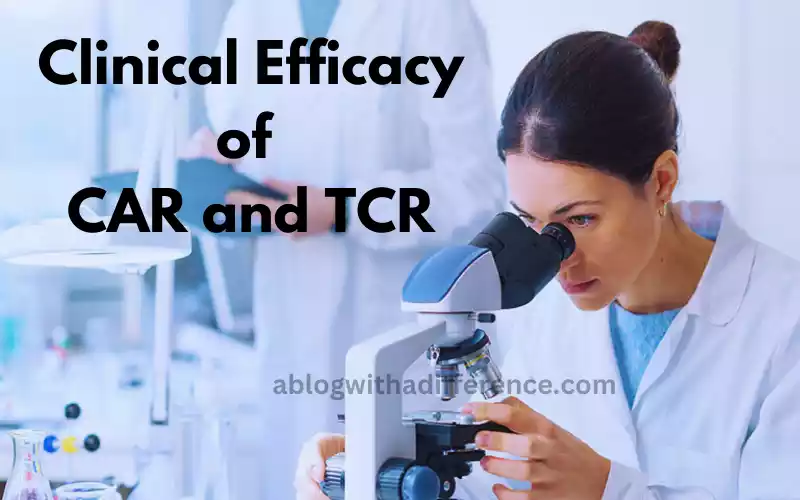 Clinical Efficacy of CAR and TCR