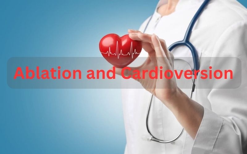Ablation and Cardioversion