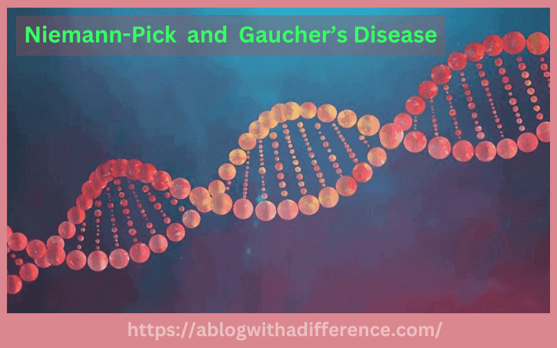 Niemann Pick Disease and Gaucher's Disease